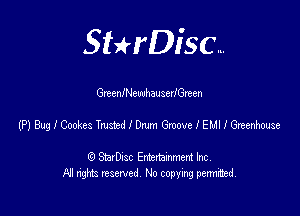 SHrDisc...

GrcenlNewhauserlGreen

(PJBuglCookesTmadanmeovelEMHGxem

(9 StarDIsc Entertaxnment Inc.
NI rights reserved No copying pennithed.