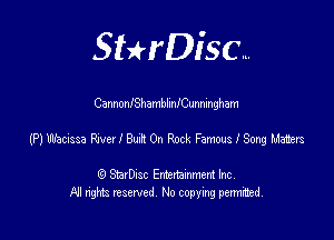 SHrDisc...

CannonfShamblmiCunningham

(P) mam Rrvcrle On Rock FanwslSong Liam's

(9 StarDIsc Entertaxnment Inc.
NI rights reserved No copying pennithed.