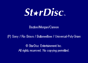 SHrDisc...

Bastom'MorganfCannon

(PJSmleoBmvolBtcOtm-ioledyGwn

(9 StarDIsc Entertaxnment Inc.
NI rights reserved No copying pennithed.