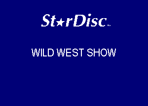 Sterisc...

WILD WEST SHOW