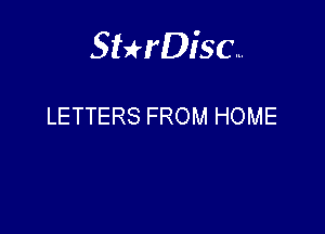Sterisc...

LETTERS FROM HOME
