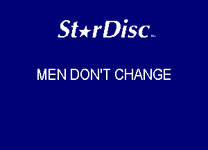 Sterisc...

MEN DON'T CHANGE