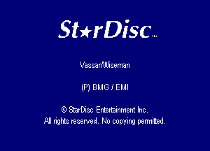 Sterisc...

Vaaaavflflhseman

(P) 8M6 f EMI

Q StarD-ac Entertamment Inc
All nghbz reserved No copying permithed,