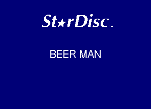 Sterisc...

BEER MAN