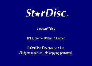 Sthisc...

LawsonNatea

(P) Extreme Writers. fWamer

StarDisc Entertainmem Inc
All nghta reserved No ccpymg permitted