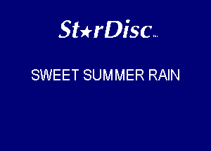 Sterisc...

SWEET SUMMER RAIN