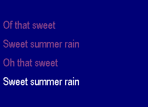 Sweet summer rain