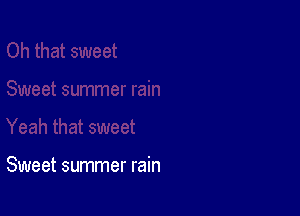 Sweet summer rain