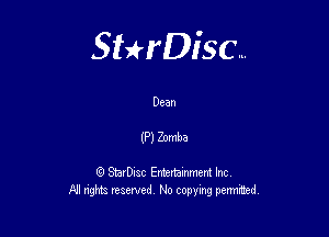 Sterisc...

Dean

(P) Zomba

Q StarD-ac Entertamment Inc
All nghbz reserved No copying permithed,
