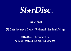 SHrDisc...

Urbaanowell

(PJGuiuMzeleobunlUmrsalezMWage

(9 StarDIsc Entertaxnment Inc.
NI rights reserved No copying pennithed.