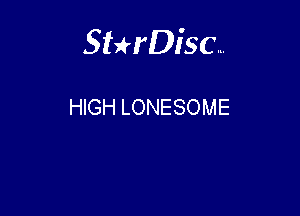 Sthisa.

HIGH LONESOME