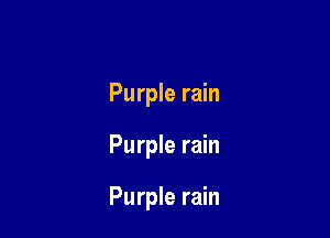 Purple rain

Purple rain

Purple rain
