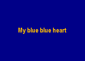 My blue blue heart