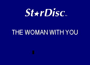 Sterisc...

THE WOMAN WITH YOU