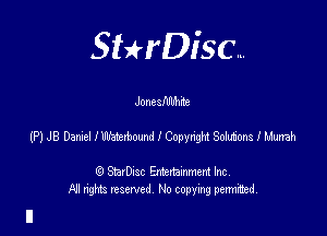 SHrDisc...

Jonesldbh'rte

(PJJBDamellmmbomdlCopyngfiSohxfmslwm

(9 StarDIsc Entertaxnment Inc.
NI rights reserved No copying pennithed.