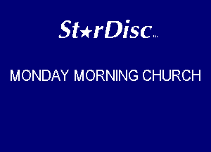 Sterisc...

MONDAY MORNING CHURCH