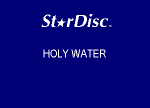 Sterisc...

HOLY WATER