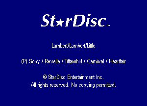 SHrDisc...

Lambertflambenllme

(P) SonletveZetha-dnHCarmaUHm

(9 StarDIsc Entertaxnment Inc.
NI rights reserved No copying pennithed.