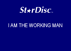 Sterisc...

IAM THE WORKING MAN