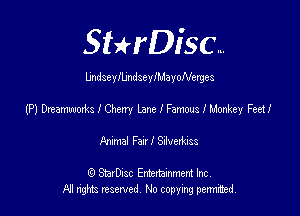 SHrDisc...

UndseyIlJndseyIMayoNeryes

(P1 Dreamwodzs I Cherry Lane I Famous I Monkey FeetI

knxmal Fan I Shams

(Q SmrDIsc Entertainment Inc
NI rights reserved, No copying permimed