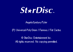 SHrDisc...

Angelolbndseynyler

(P) Mcnal-PolyGram I Famcus I Fat (33de

(9 StarDIsc Entertaxnment Inc.
NI rights reserved No copying pennithed.