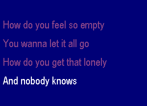 And nobody knows