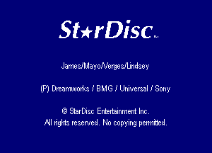 SHrDisc...

JamcslMayoNergeslUndsey

MMMaslBMGIWlSmy

(9 StarDIsc Entertaxnment Inc.
NI rights reserved No copying pennithed.