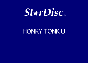 Sterisc...

HONKY TONK U