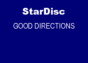 Starlisc
GOOD DIRECTIONS