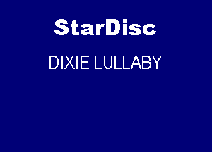 Starlisc
DIXIE LULLABY