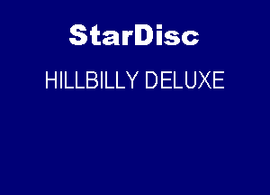 Starlisc
HILLBILLY DELUXE