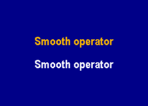 Smooth operator

Smooth operator