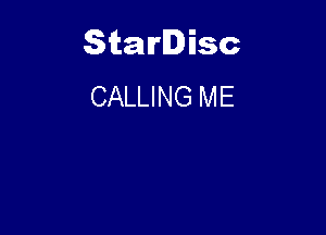 Starlisc
CALLING ME