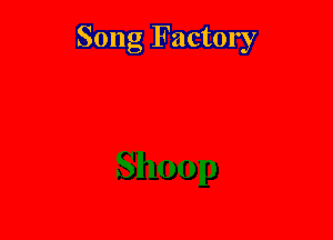 Song Factory