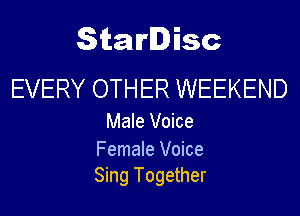 StarDisc

EVERY OTHER WEEKEND

Male Voice

Female Voice
Sing Together