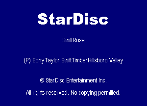 Starlisc

SwMRose

(P) Sony Tam SudTmberHSsboro Va'ley

StarDIsc Entertainment Inc,
All rights reserved No copying permitted,