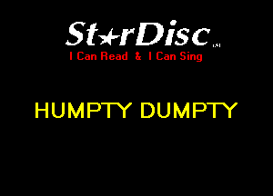 SUrDisc...

I Can Read 8. I Can Sing

HUMPTY DUMPW