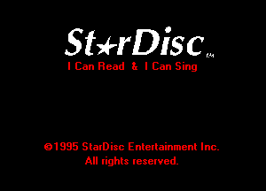 Staeriscm

I Can Read 3x I Can Sing

01995 SlaIDisc Enteuainmcnl Inc.
All rights leselvcd.