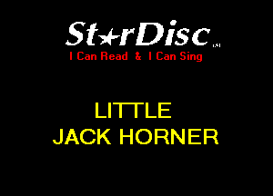 Staerisc...

I Can Read 82 I Can Sing

Ll'l-I'LE
JACK HORNER