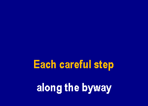 Each careful step

along the byway