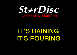 SHrDiscm

I Can Read 8g I Can Sing

IT'S RAINING
IT'S POURING