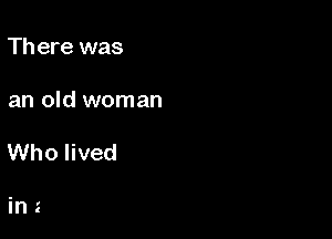 SUrDisc...

I Can Read 8. I Can Sing

THERE WAS AN

OLD WOMAN WHO
LIVED IN A SHOE