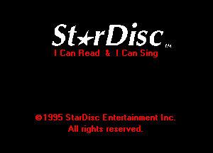 Sthiscm

I Can Read 3x I Can Sing

01995 SlaIDisc Enteuainmcnl Inc.
All rights leselvcd.