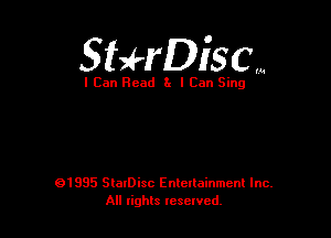 Sthiscm

I Can Read 3x I Can Sing

01995 SlaIDisc Enteuainmcnl Inc.
All rights leselvcd.