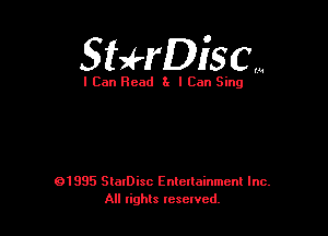 Sthiscm

I Can Read 3x I Can Sing

01995 SlaIDisc Enteuainmcnl Inc.
All rights leselvcd.