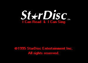 Sthiscm

I Can Read 3x I Can Sing

01995 SlaIDisc Enteuainmcnl Inc.
All rights leselvcd.