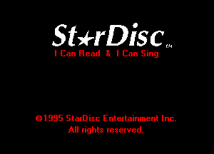 Sthiscm

I Can Read 3x I Can Sing

01995 SlaIDisc Enteuainmcnl Inc.
All rights leselvcd.