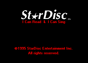 Sthiscm

I Can Read 3x I Can Sing

01995 SlaIDisc Enteuainmcnl Inc.
All rights leselvcd.