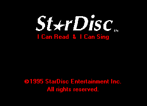 Staeriscm

I Can Read 3x I Can Sing

01995 SlaIDisc Enteuainmcnl Inc.
All rights leselvcd.