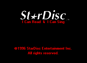 Sthisc ..

I Can Read 3x I Can Sing

01996 SlaIDisc Enteuainmcnl Inc.
All rights leselvcd.